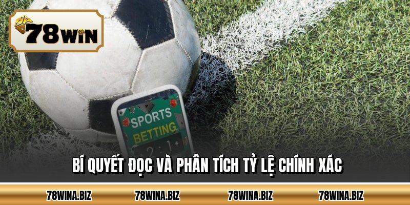 Bí quyết đọc và phân tích tỷ lệ chính xác