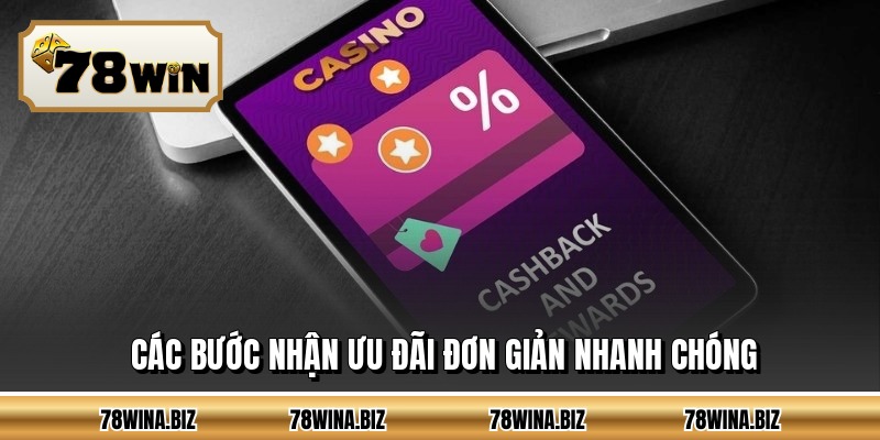 Các bước nhận ưu đãi đơn giản nhanh chóng