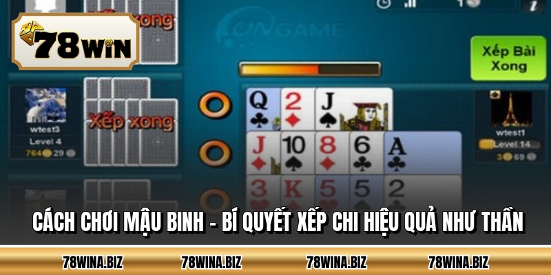 Cách Chơi Mậu Binh - Bí Quyết Xếp Chi Hiệu Quả Như Thần