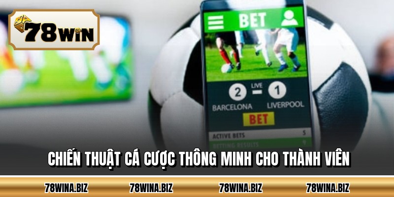 Chiến thuật cá cược thông minh cho thành viên