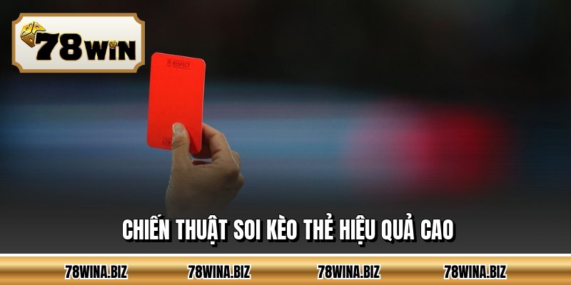 Chiến thuật soi kèo thẻ hiệu quả cao