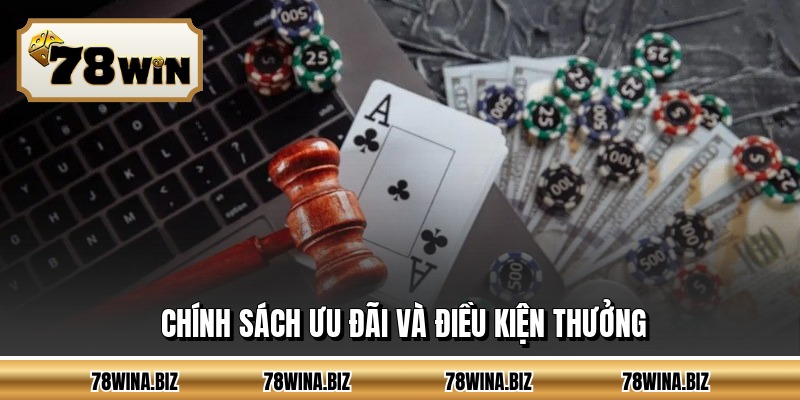 Chính sách ưu đãi và điều kiện thưởng