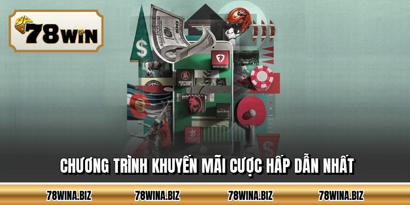Chương trình khuyến mãi cược hấp dẫn nhất