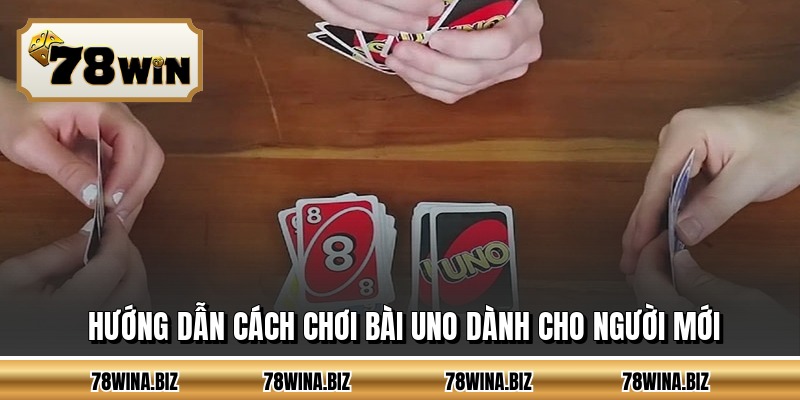 Hướng dẫn cách chơi bài uno dành cho người mới