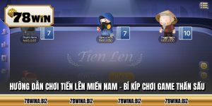 Hướng Dẫn Chơi Tiến Lên Miền Nam - Bí Kíp Chơi Game Thần Sầu