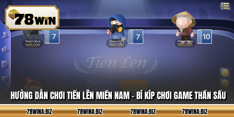 Hướng Dẫn Chơi Tiến Lên Miền Nam - Bí Kíp Chơi Game Thần Sầu