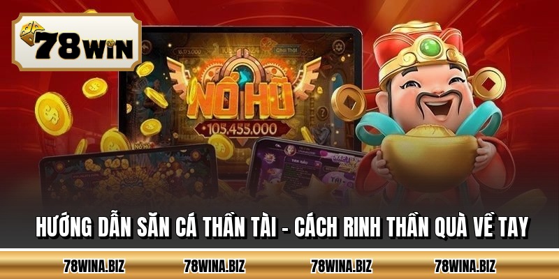 Hướng Dẫn Săn Cá Thần Tài - Cách Rinh Thần Quà Về Tay