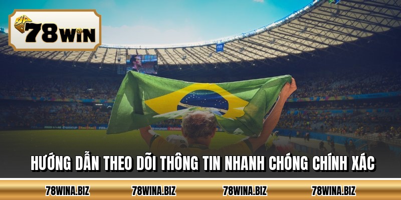 Hướng dẫn theo dõi thông tin nhanh chóng chính xác