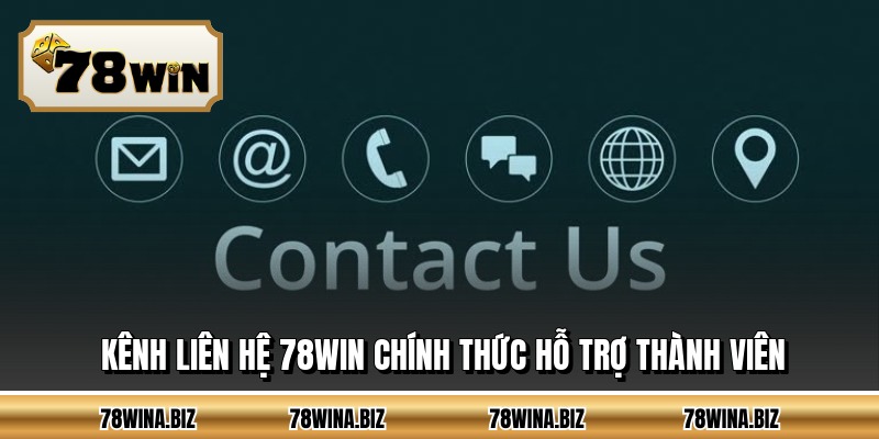 Kênh liên hệ 78WIN chính thức hỗ trợ thành viên