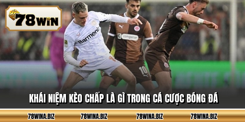 Khái niệm kèo chấp là gì trong cá cược bóng đá