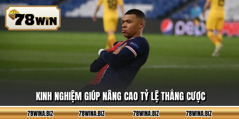 Kinh nghiệm giúp nâng cao tỷ lệ thắng cược