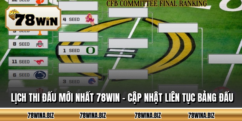 Lịch Thi Đấu Mới Nhất 78WIN - Cập Nhật Liên Tục Bảng Đấu
