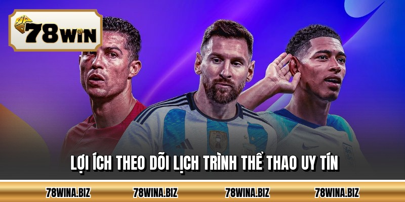 Lợi ích theo dõi lịch trình thể thao uy tín