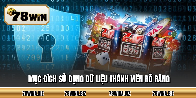 Mục đích sử dụng dữ liệu thành viên rõ ràng