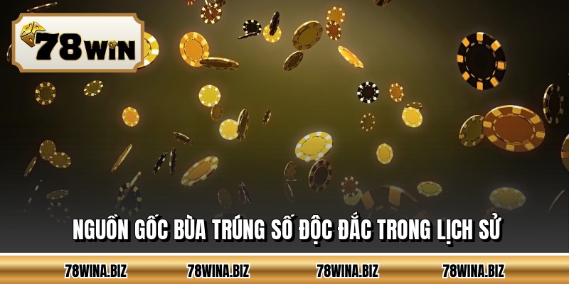 Nguồn gốc bùa trúng số độc đắc trong lịch sử