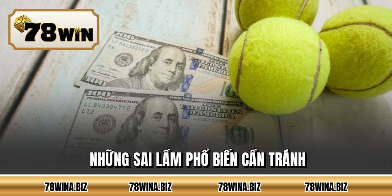 Những sai lầm phổ biến cần tránh