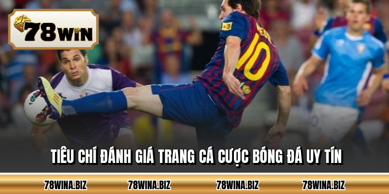 Tiêu chí đánh giá trang cá cược bóng đá uy tín