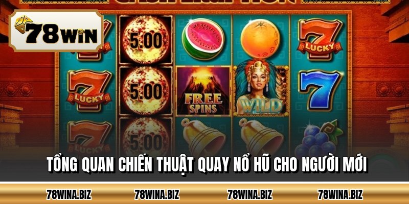 Tổng quan chiến thuật quay nổ hũ cho người mới